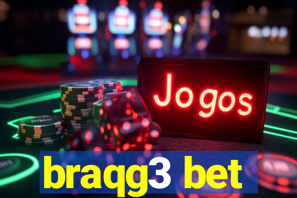 braqg3 bet